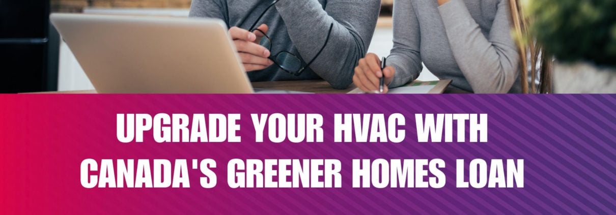 Upgrade HVAC With Canada Green Home Loan - 001