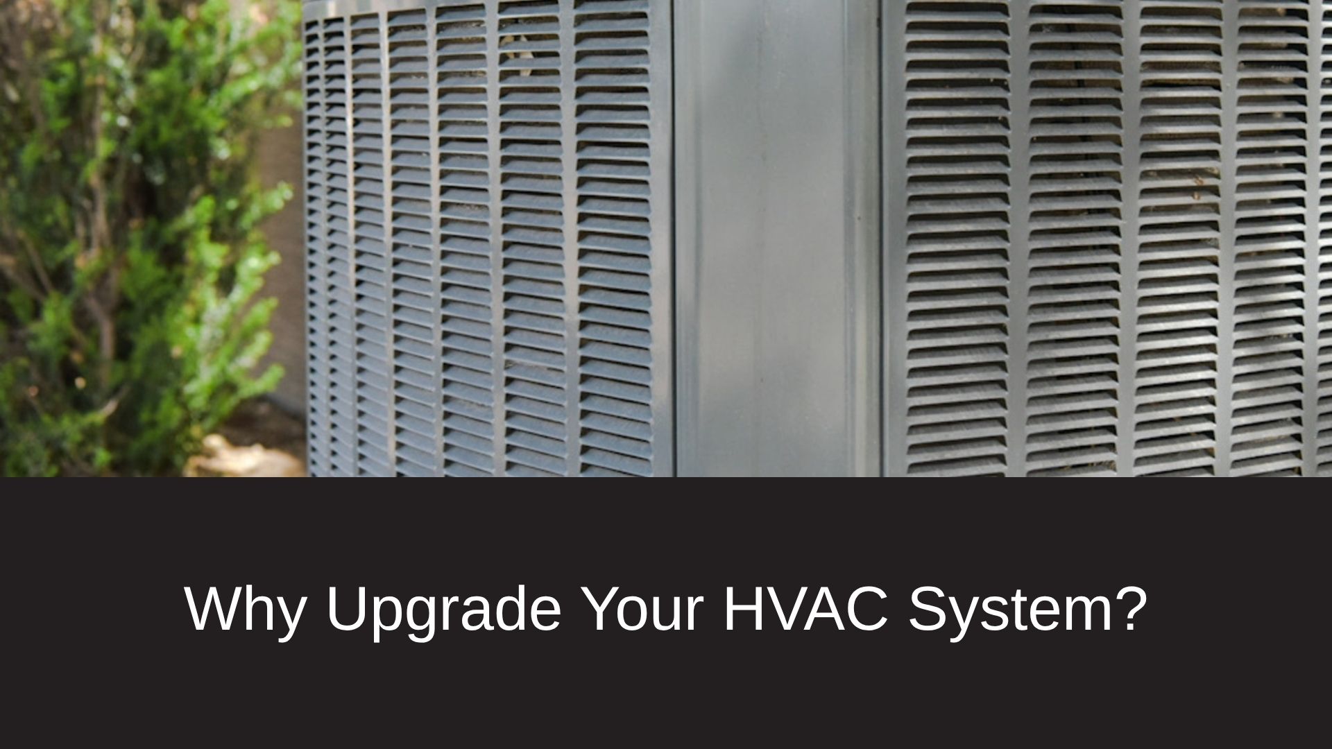 Why Upgrade Your HVAC Systrem - 001