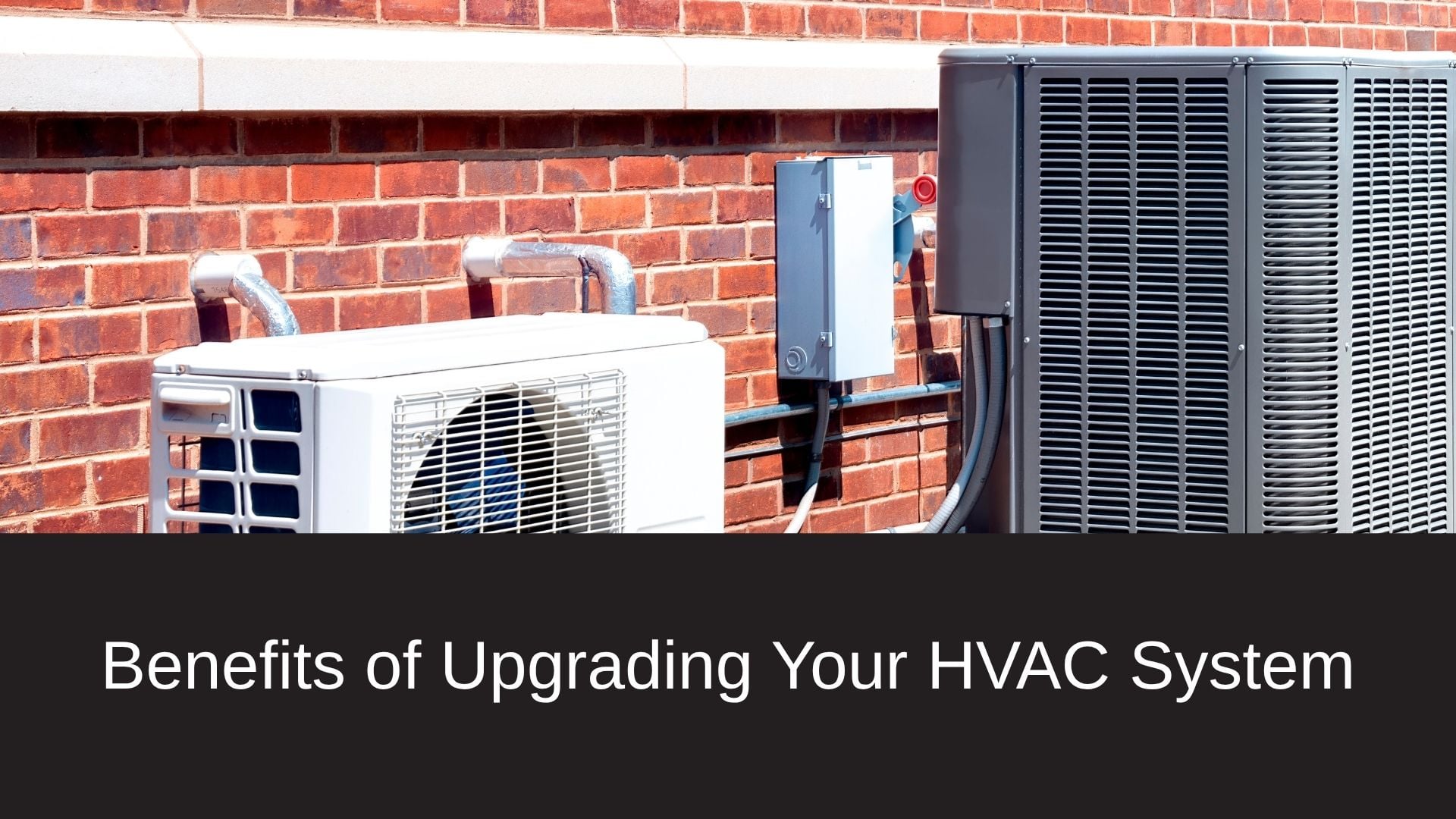Benefits of Upgrading Your HVAC System