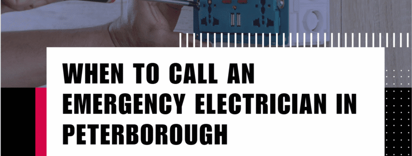 When To Call an Emergency Electrician in Peterborough - Emergency Electric Company Blog - 001