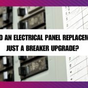 Do I Need an Electrical Panel Replacement or Just a Breaker Upgrade - Electrical Panel Replacement Electric Panel Upgrade - 001