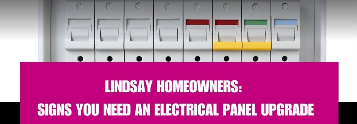 Lindsay Homeowners - Signs you need an electrical panel ugrade in your lindsay home - electrical panel with pink headline - 001